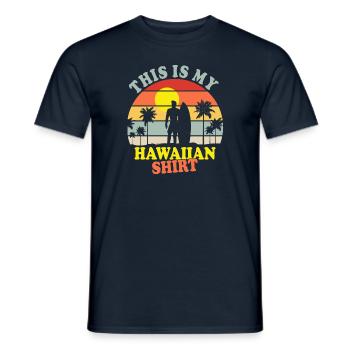 This is my Hawaiian shirt - Men's T-Shirt - navy - Front - AI Model Male 178 light (178cm)