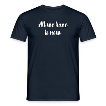 All We Have Is Now / White - Men's T-Shirt - navy - Front - AI Model Male 178 light (178cm)