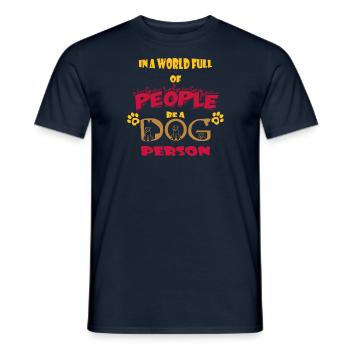 In a world full of people, be a dog person - Men's T-Shirt - navy - Front - AI Model Male 178 light (178cm)
