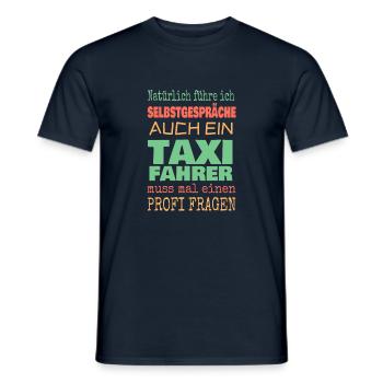 Natürlich Selbstgespräche TAXI FAHRER fragen - Männer T-Shirt - Navy - Vorne - AI Model Male 178 light (178cm)