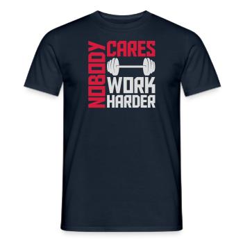 nobody cares work harder - Männer T-Shirt - Navy - Vorne - AI Model Male 178 light (178cm)