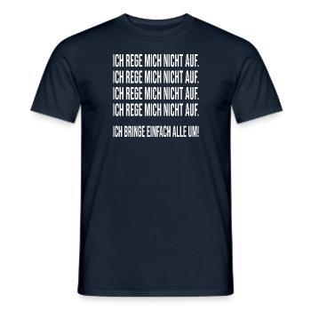 I don't get upset, I'm killing everyone - Men's T-Shirt - navy - Front - AI Model Male 178 light (178cm)