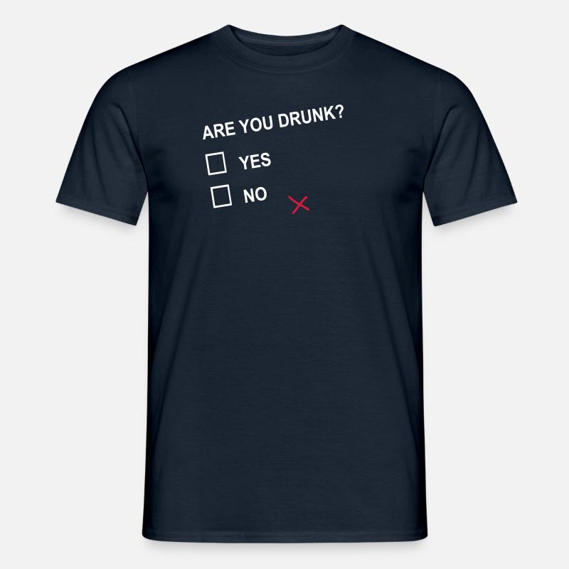 ARE YOU DRUNK? - Männer T-Shirt - undefined