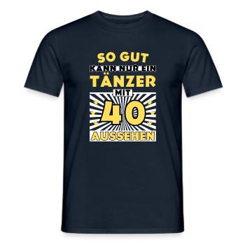 So gut kann nur ein Tänzer mit 40 aussehen - Männer T-Shirt - Navy - Vorne - AI Model Male 178 light (178cm)