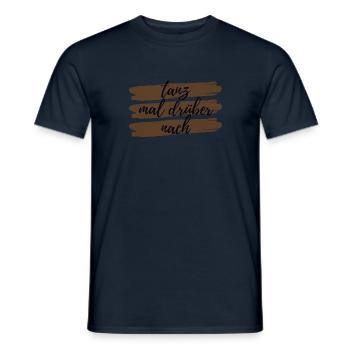 Tanz mal drueber nach Design Geschenkidee - Männer T-Shirt - Navy - Vorne - AI Model Male 178 light (178cm)