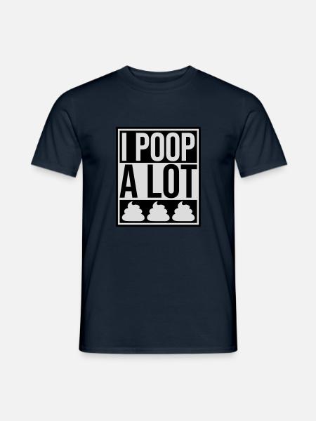 I poop a lot - Men's T-Shirt - navy