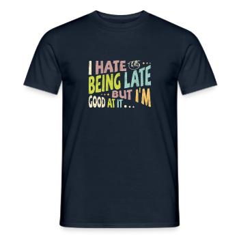 I hate being late but I'm good at it - Men's T-Shirt - navy - Front - AI Model Male 178 light (178cm)