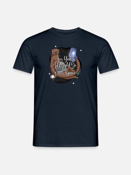 For You I would go to Otter Space - Men's T-Shirt - navy
