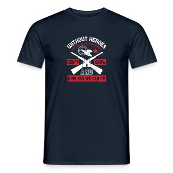 Ohne Helden sind wir alle einfache Menschen, und das tun wir nicht. - Männer T-Shirt - Navy - Vorne - AI Model Male 178 light (178cm)