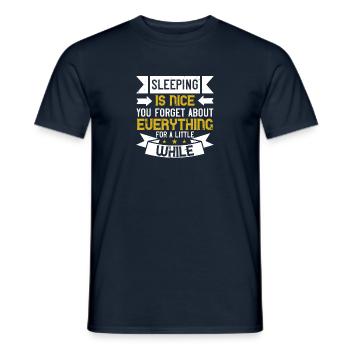 Sleeping is nice. You forget about everything for - Men's T-Shirt - navy - Front - AI Model Male 178 light (178cm)