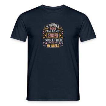 Une seule rose peut être mon jardin... un seul ami, - T-shirt homme - marine - Devant - AI Model Male 178 light (178cm)