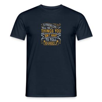 Un ami peut vous dire des choses que vous ne voulez pas - T-shirt homme - marine - Devant - AI Model Male 178 light (178cm)