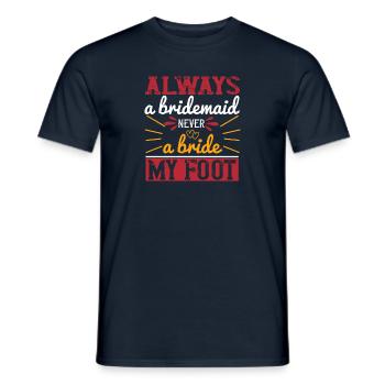Toujours une demoiselle d’honneur jamais une mariée mon pied 2 01 - T-shirt homme - marine - Devant - AI Model Male 178 light (178cm)