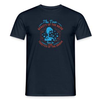 The true beauty of the bride lies in the eyes of - Men's T-Shirt - navy - Front - AI Model Male 178 light (178cm)