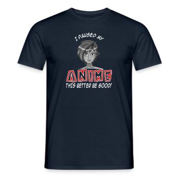 I paused my Anime - this better be good - Men's T-Shirt - navy - Front - AI Model Male 178 light (178cm)