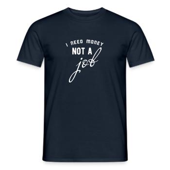 i need money not a job - T-shirt homme - marine - Devant - AI Model Male 178 light (178cm)