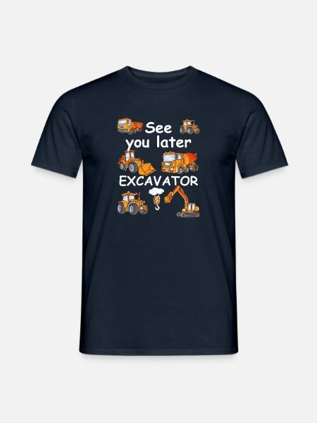 See you later, excavator! Bagger Design - Männer T-Shirt - Navy