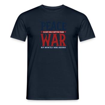 Peace is not only better than war, but infinitely - Men's T-Shirt - navy - Front - AI Model Male 178 light (178cm)