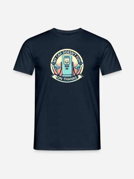 My car doesn't run on thanks - Men's T-Shirt - navy