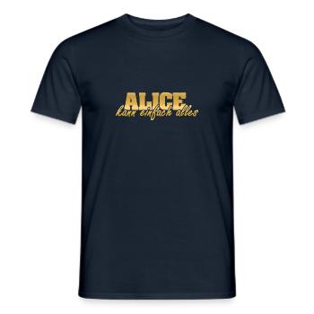 Motto für Alice Frau Spruch - Männer T-Shirt - Navy - Vorne - AI Model Male 178 light (178cm)