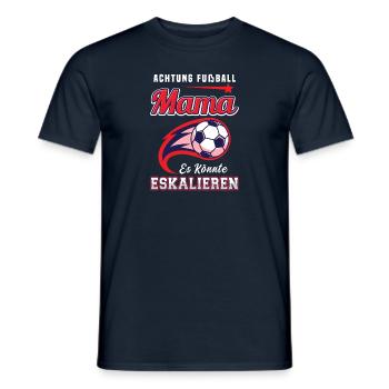 Fußball Mama Es Könnte Eskalieren Mutti Mutter - Männer T-Shirt - Navy - Vorne - AI Model Male 178 light (178cm)