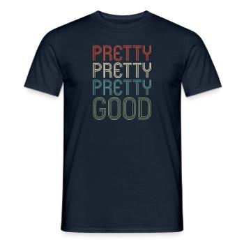 Pretty Pretty Pretty Good Retro Humor Fun - Men's T-Shirt - navy - Front - AI Model Male 178 light (178cm)