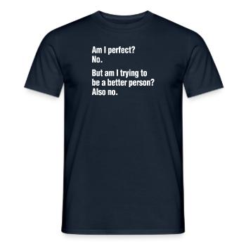 Am I Perfect ? Sarcastic Funny - Men's T-Shirt - navy - Front - AI Model Male 178 light (178cm)