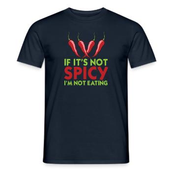 If It's Not Spicy I'm Not Eating - Men's T-Shirt - navy - Front - AI Model Male 178 light (178cm)