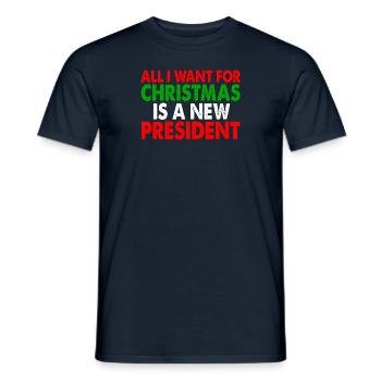 All I Want For Christmas Is A New President - Men's T-Shirt - navy - Front - AI Model Male 178 light (178cm)