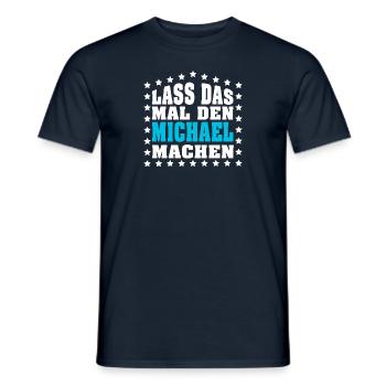Lass das mal den MICHAEL machen Vornamen Spruch - Männer T-Shirt - Navy - Vorne - AI Model Male 178 light (178cm)