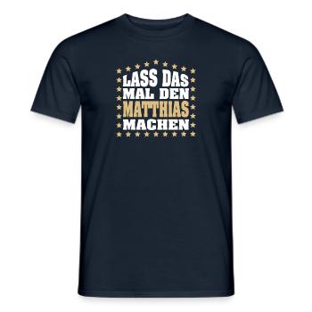 Lass das mal den MATTHIAS machen Vornamen Spruch - Männer T-Shirt - Navy - Vorne - AI Model Male 178 light (178cm)