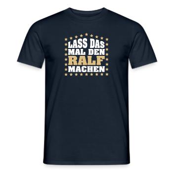 Lass das mal den RALF machen Vornamen Spruch - Männer T-Shirt - Navy - Vorne - AI Model Male 178 light (178cm)