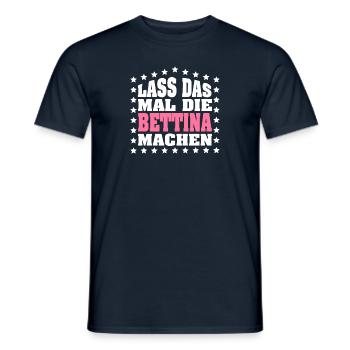 Lass das mal die BETTINA machen Vornamen Spruch - Männer T-Shirt - Navy - Vorne - AI Model Male 178 light (178cm)