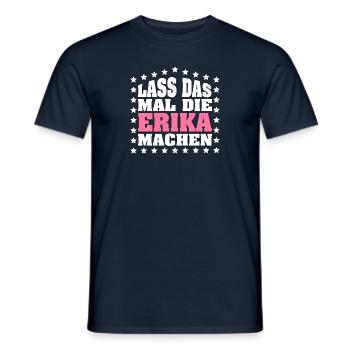 Lass das mal die ERIKA machen Vornamen Spruch - Männer T-Shirt - Navy - Vorne - AI Model Male 178 light (178cm)