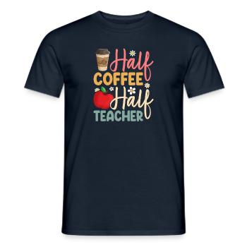 First Day Of School Half Coffee Half Teachers Wome - Men's T-Shirt - navy - Front - AI Model Male 178 light (178cm)