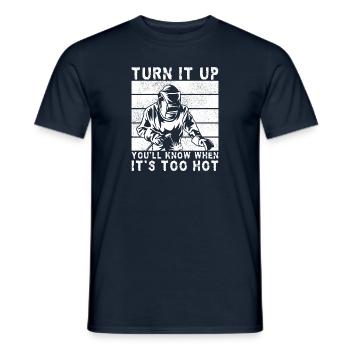 Turn It Up When Its To Hot Welding Gift Idea - Männer T-Shirt - Navy - Vorne - AI Model Male 178 light (178cm)