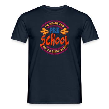 Je suis prêt pour l’école maternelle, mais est-ce prêt pour moi? - T-shirt homme - marine - Devant - AI Model Male 178 light (178cm)
