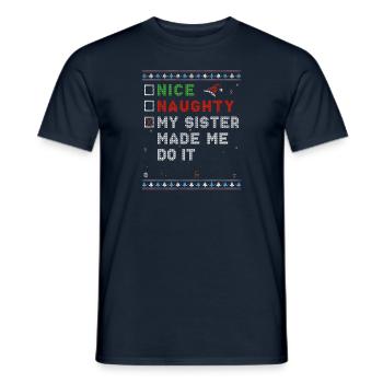 Nice Naughty My Sister Made Me Do It – Weihnachten - Männer T-Shirt - Navy - Vorne - AI Model Male 178 light (178cm)