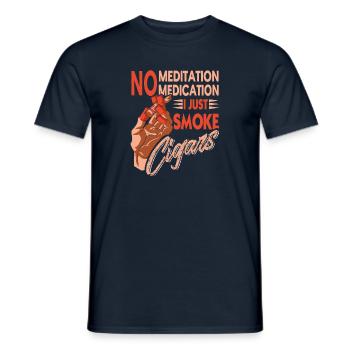 Keine Meditation Keine Medikamente Nur Zigarren ra - Männer T-Shirt - Navy - Vorne - AI Model Male 178 light (178cm)