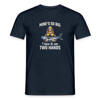 Mine's So Big I Have To Use Two Hands Fish Fishing - Men's T-Shirt - navy - Front - AI Model Male 178 light (178cm)