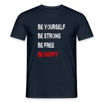 BE ... YOURSELF, STRONG, FREE, HAPPY !! - Men's T-Shirt - navy - Front - AI Model Male 178 light (178cm)