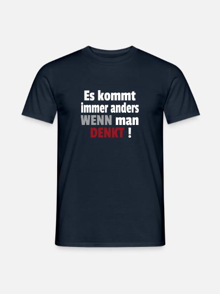 Es kommt immer anders wenn man denkt Cooler Spruch - Männer T-Shirt - Navy
