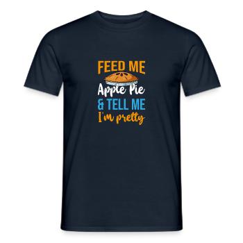 Feed Me Apple Pie Tell Me I'm Pretty Apfelkuchen - Männer T-Shirt - Navy - Vorne - AI Model Male 178 light (178cm)
