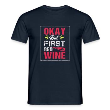 Okay But First Red Wine T-Shirt - Men's T-Shirt - navy - Front - AI Model Male 178 light (178cm)