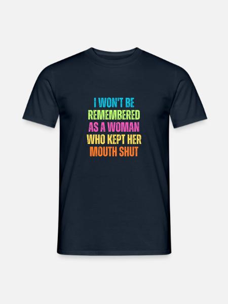 Ich werde nicht als eine Frau in Erinnerung bleiben, die sie behalten hat - Männer T-Shirt - Navy