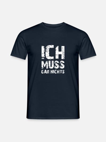 Ich muss gar nichts - Cooler Spruch - Slogan - Männer T-Shirt - Navy