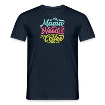 Mom Needs Coffee Caffeine Coffee Mom - Men's T-Shirt - navy - Front - AI Model Male 178 light (178cm)