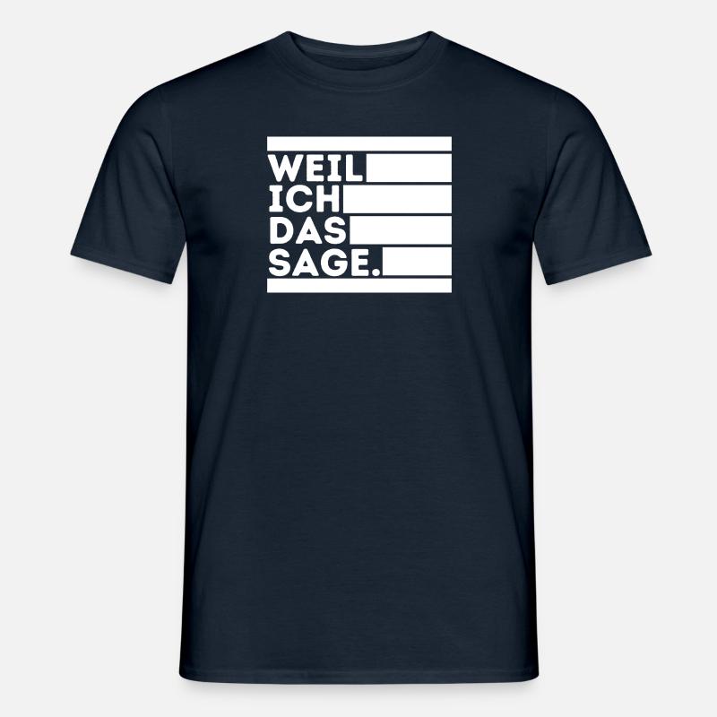 Weil ich das sage. - Männer T-Shirt - Navy