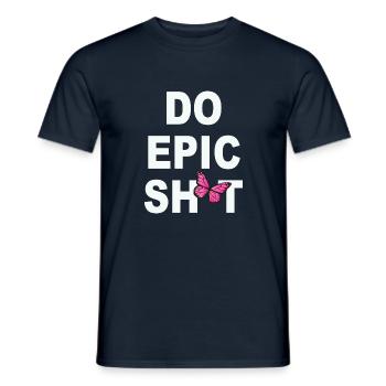 Lustige Sprüche - DO EPIC SHIT - Männer T-Shirt - Navy - Vorne - AI Model Male 178 light (178cm)