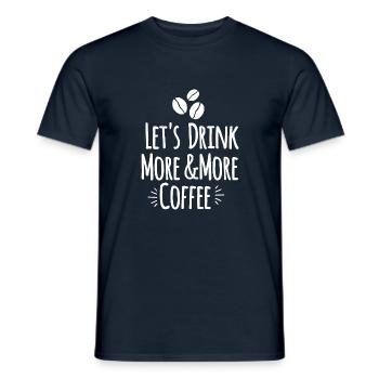 Let's drink more and more coffee - Men's T-Shirt - navy - Front - AI Model Male 178 light (178cm)